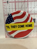 til they come home USA Flag Button Pinback