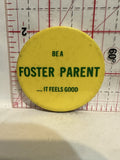 Be a Foster Parent it feels good Button Pinback