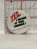 Yes I Mind if you smoke American Lung Association Button Pinback