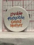 Lovable Huggable Grandmother Button Pinback
