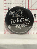 Where the future begins Edmonton Public Schools Button Pinback