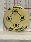 My Family My Friend Logo Button Pinback