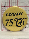 Rotary 75th Button Pinback