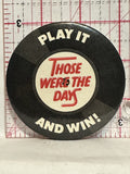 Play it and win Record Those were the days Button Pinback