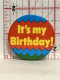 It's my Birthday Button Pinback