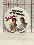Matt & Eric in the Morning 96.9 Jack FM Radio Button Pinback