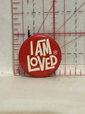 I am Loved Button Pinback