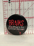 Brains It's What's for Zombie Dinner Button Pinback