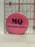 MQ Meaningful Quicky Button Pinback