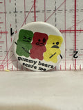 Gummy Bears Scare me Button Pinback