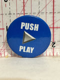 Push Play Button Button Pinback