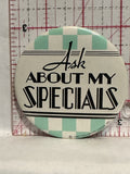 Ask about my Specials Button Pinback