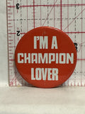I'm a Champion Lover Button Pinback