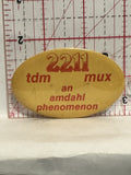 2211 tdm Mux an amdahl phenomenon Button Pinback