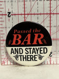 Passed the Bar and Stayed There Button Pinback