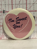 I'm Sweet on you Heart Button Pinback