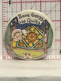 Save Energy Use Quilts Button Pinback