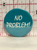 no Problem Button Pinback