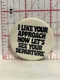 I Like your Approach now Let's see your Departure Button Pinback