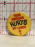 Your Smoking Hurts My Lungs Button Pinback