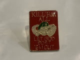 Kill'em All Let God Bort' Em Out Lapel Hat Pin BG
