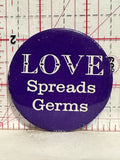 Love Spreads Germs Button Pinback