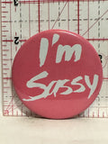 I'm Sassy Button Pinback