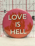Love is Hell Button Pinback