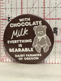 With Chocolate Milk Everything is Bearable Dairy Farmers of Oregon Button Pinback