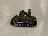 Bad To The Bone Motorcycle Lapel Hat Pin BH