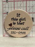 If this girl is lost Please Call Button Pinback