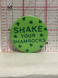 Shake your Shamrocks Button Pinback