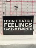 I Don't Catch Feelings I Catch Flights The Travel Divas Button Pinback