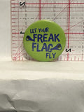 Let your Freak Flag Fly Button Pinback