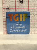 TGIF This Graduate is Finished Button Pinback