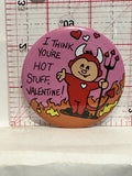 I Think You're Hot Stuff Valentine Devil Button Pinback