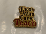 Those Who Care Teach Lapel Hat Pin DQ