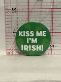 Kiss Me I'm Irish Button Pinback