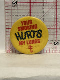 Your Smoking Hurts my Lungs Button Pinback