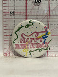 Happy Birthday   Button Pinback