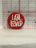 I am Loved Button Pinback