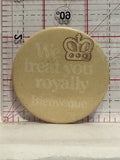 We Treat you royally Bienvenue Button Pinback