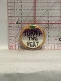 Turnip the Heat Homegrown Button Pinback