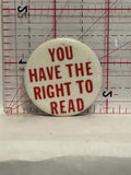 You have the right to Read Button Pinback