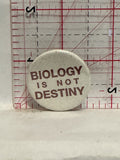 Biology is not Destiny Button Pinback