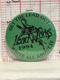 Get the Lead out Lead Works 1994 write all about it Button Pinback