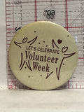 Let's Celebrate Volunteer Week Button Pinback