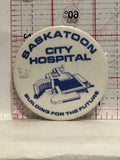 Saskatoon City Hospital Building for the future Button Pinback