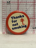 Thanks for Not Smoking Button Pinback