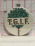 TGIF Tree Button Pinback